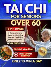 Tai chi for seniors over 60(6-in-1 bundle): A Comprehensive Guide to Enhancing Balance, Flexibility, and Mental Clarity with