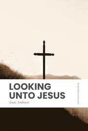 Looking unto Jesus: Modern, Updated Translation (Easy to Read)