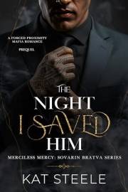 The Night I Saved Him: A Forced Proximity Mafia Romance Prequel (Merciless Mercy: Sovarin Bratva Series)