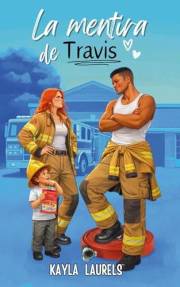 La mentira de Travis.: Comedia romántica, con proximidad forzosa, enemies to lovers y slow burn. (NEW ADULT) Romcom. (MENTIRA