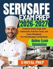 SERVSAFE EXAM PREP 2026-2027: Complete Study Guide with Flashcards, Practice Tests, and Exam simulation for Food Manager Cert