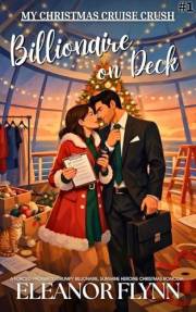 Billionaire On Deck: A Forced Proximity, Grumpy Billionaire, Sunshine Heroine Christmas RomCom (My Christmas Cruise Crush Boo