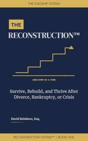 THE RECONSTRUCTION ™: Survive, Rebuild, and Thrive After Divorce, Bankruptcy, or Crisis (The Reconstruction System Book 1)