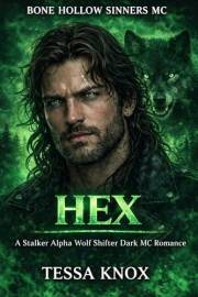 HEX: A Stalker Alpha Wolf Shifter Dark MC Romance (Bone Hollow Sinners MC Book 4)