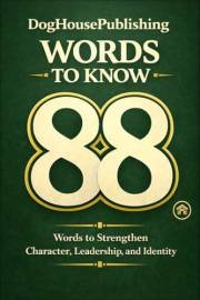 88 Words to Know: The Simple Framework to Strengthen Character, Leadership, and Identity