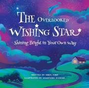 The Overlooked Wishing Star: Shining Bright in Your Own Way (Courage and Confidence for Kids)
