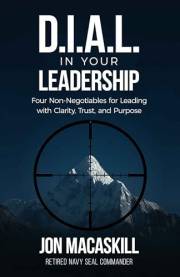 Dial In Your Leadership: Four Non-Negotiables for Leading with Clarity, Trust, and Purpose