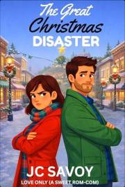 The Great Christmas Disaster: A Fun, Clean Romantic Comedy (Love Only Book 1)