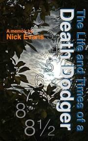 The Life and Times of a Death Dodger: Featuring the 8½ Lives of Nicholas Evans