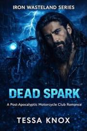 Dead Spark: A Post-Apocalyptic Motorcycle Club Romance (Iron Wasteland Series Book 5)