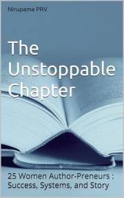 The Unstoppable Chapter: 25 Women Author-Preneurs : Success, Systems, and Story