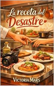 La receta del desastre: Hay platos que salen mejor cuando se queman. (Spanish Edition)
