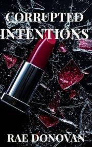 Corrupted Intentions: Corruption and Control • Book 1 (Corruption and Control Series)