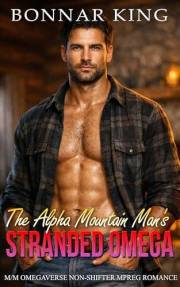 The Alpha Mountain Man's Stranded Omega: M/M Omegaverse Non-Shifter MPREG Romance (Small Town Rugged Alphas)