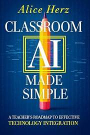 Classroom AI Made Simple: A Teacher's Roadmap To Effective Technology Integration