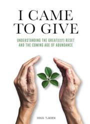 I Came to Give: Understanding the Great Reset and the Coming Age of Abundance (Developing a Kingdom Economic Worldview by Dou