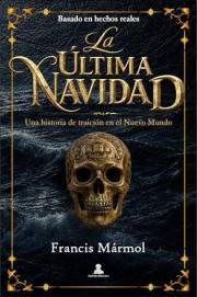 La Última Navidad: Una historia de traición en el Nuevo Mundo (Spanish Edition)
