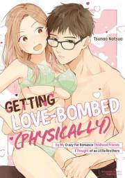 Getting Love-bombed (Physically) by My Crazy for Romance Childhood Friends I Thought of as Little Brothers Chapter1