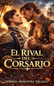 El rival del corsario: Un romance histórico MM entre un capitán del Rey y el pirata que le robó el norte (Corazones bajo band