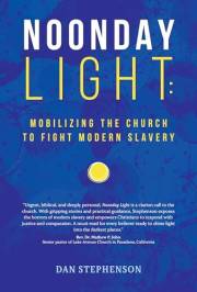 Noonday Light: Mobilizing the Church to Fight Modern Slavery