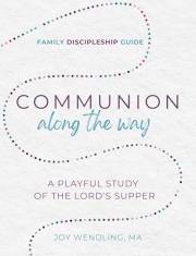 Communion Along the Way: A Playful Study of the Lord’s Supper