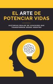 El Arte de Potenciar Vidas: Historias reales de coaching que transforman desde adentro (Spanish Edition)