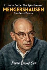Mengershausen: The Grave Digger: Hitler's Death: The Eyewitnesses
