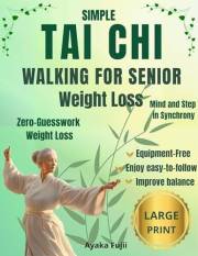 Simple Tai Chi Walking for Senior Weight Loss: Gentle routines to Burn fat, Improve Balance, Boost Energy, no Equipment Neede
