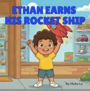 Ethan Earns His Rocket Ship: A Picture Book About Earning, Saving, and Financial Literacy for Kids