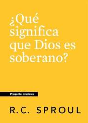 ¿Que significa que Dios es soberano? (Spanish Edition)