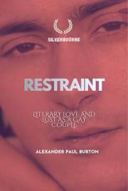 Silverbourne: Restraint: Literary Love and Lust as a Gay Couple (Silverbourne British Gay Romance Book 9)