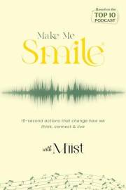 Make Me Smile with Miist: Songs, Stories, and 15-Second Actions for Emotional Healing, Mental Health, and Finding Happiness