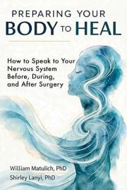 Preparing Your Body to Heal: How to Speak to Your Nervous System Before, During, and After Surgery