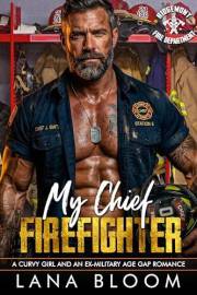 My Chief Firefighter: A Curvy Girl and an Ex-Military Age Gap Romance (Ridgemont: Fire Department Book 1)