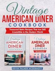 Vintage American Diner Cookbook: Treasured Retro Recipes That Are Still Irresistible in the Modern World (Vintage and retro r