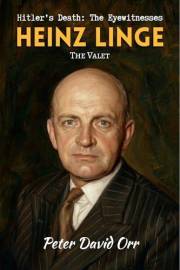 Heinz Linge: The Valet: Hitler's Death: The Eyewitnesses