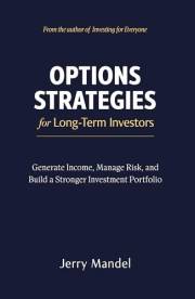 Options Strategies for Long-Term Investors: Generate Income, Manage Risk, and Build a Stronger Investment Portfolio