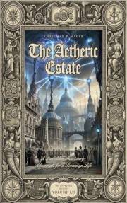 The Aetheric Estate: A Forbidden Sanctuary: Blueprints for a Sovereign Life – A Practical Guide to Tartarian Technology, Elec