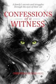Confessions of a Witness: A family's secrets and struggles through the eyes of their cat