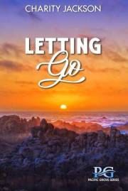 Letting Go: An Impossible Love Story (Pacific Grove Series Book 1)