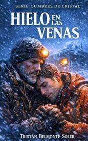 Hielo en las venas: Un romance MM de supervivencia y segundas oportunidades en la montaña (Cumbres de cristal nº 5) (Spanish