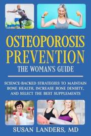 Osteoporosis Prevention: The Woman's Guide : Science-Backed Strategies to Maintain Bone Health, Increase Bone Density, and Se