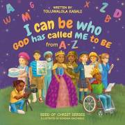 I can be who God has called me to be: From A to Z (Seed of Christ Series)