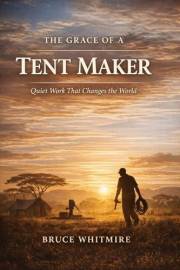 The Grace of a Tent Maker: Quiet Work That Changes the World