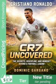 Cristiano Ronaldo: CR7 Uncovered