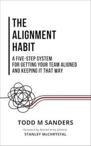 The Alignment Habit: A Five-Step System for Getting Your Team Aligned and Keeping It That Way