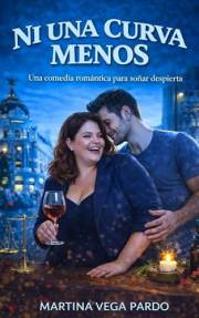 Ni una curva menos: Una comedia romántica entre una abogada implacable y el fisioterapeuta que le enseñó a perder el control