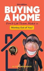 Buying a Home: Don't Let Them Make a Monkey Out of You!: 8th Edition