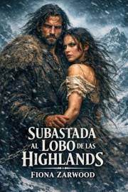 SUBASTADA AL LOBO DE LAS HIGHLANDS: DARK ROMANCE HISTÓRICO. Vendida como prisionera… marcada por un hombre que no pide permis