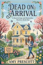 Dead On Arrival: A Macie and Mamaw June Cozy Mystery (Heartstrings and Homicides Book 1)